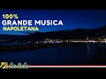 100% Grande canzone napoletana - Italian Songs