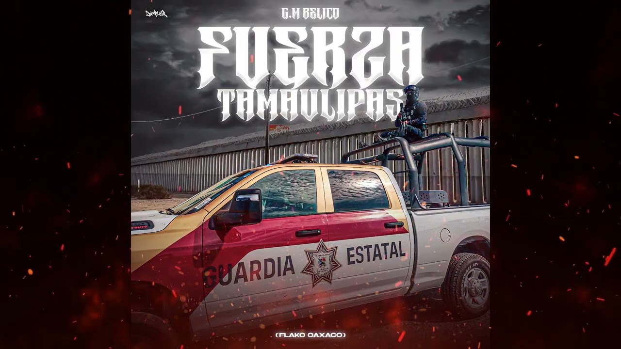 FUERZA TAMAULIPAS (Flako Oaxaco) 💀 G.M Belico 