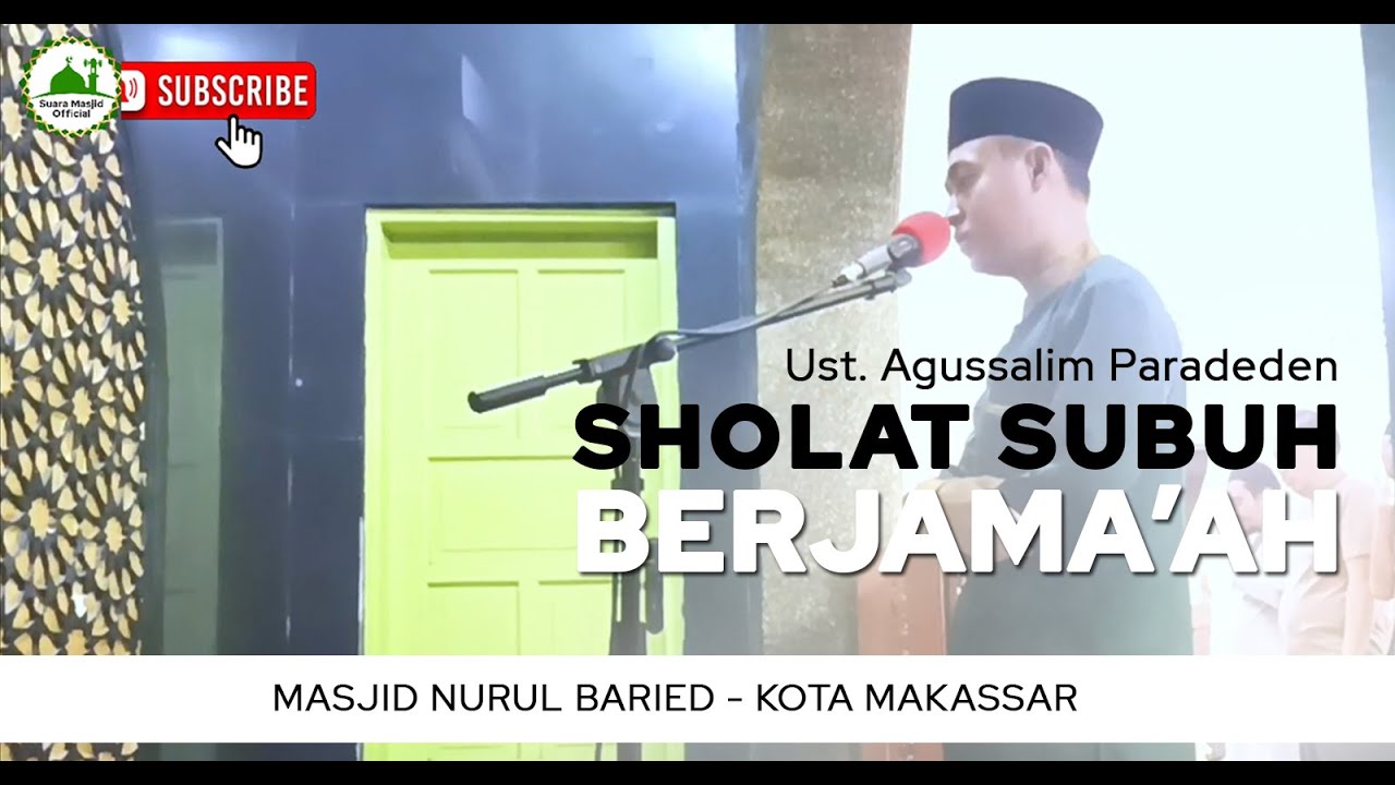 SUBUH BERJAMA'AH SURAH AS SAJDAH AYAT 4-10 UST. AGUSSALIM PARADEDEN