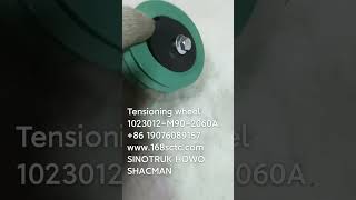 Tensioning wheel1023012-M90-2060A 86 19076089157www.168sctc.comSINOTRUK HOWO SHACMAN
