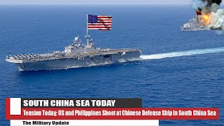 Tension Today: US and Philippines Shoot at Chinese Defense Ship in South China Sea