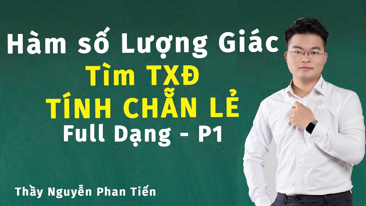Hàm Số Lượng Giác (Toán 11) - Phần 1: Tập Xác Định và Tính Chẵn Lẻ | Thầy Nguyễn Phan Tiến