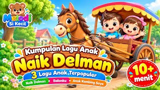 Kumpulan Lagu Anak Populer | Naik Delman | Lagu anak indonesia | Melodi Si Kecil
