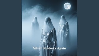 Silver Shadows Again