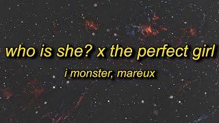 Who Is She x The Perfect Girl (TikTok Remix) I Monster, Mareux (Lyrics) | oh who is she