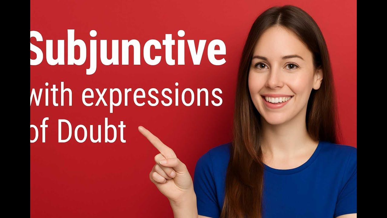 Chapter 13. 2 Subjunctive with expressions of Doubt - YouTube