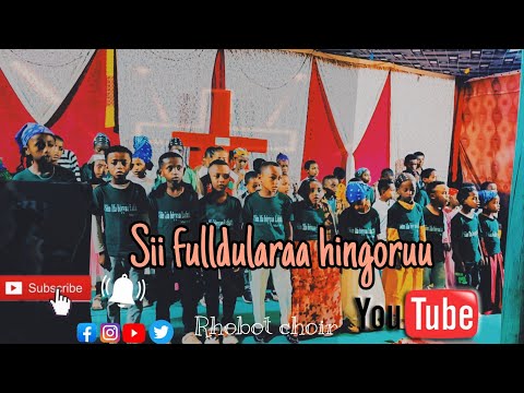 Sii Fulldularaa Hingoruu Waldaa Kakuu Jalaala Waqaayyo Abba