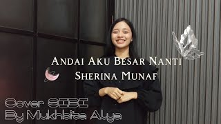 ANDAI AKU BESAR NANTI - SHERINA MUNAF || COVER LAGU ISYARAT SIBI BY MUKHBITA ALYA