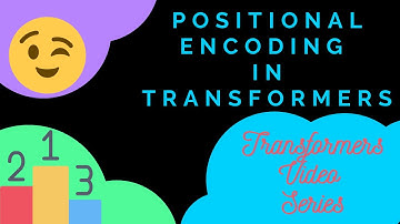 Positional Encoding and Input Embedding in Transformers - Part 3