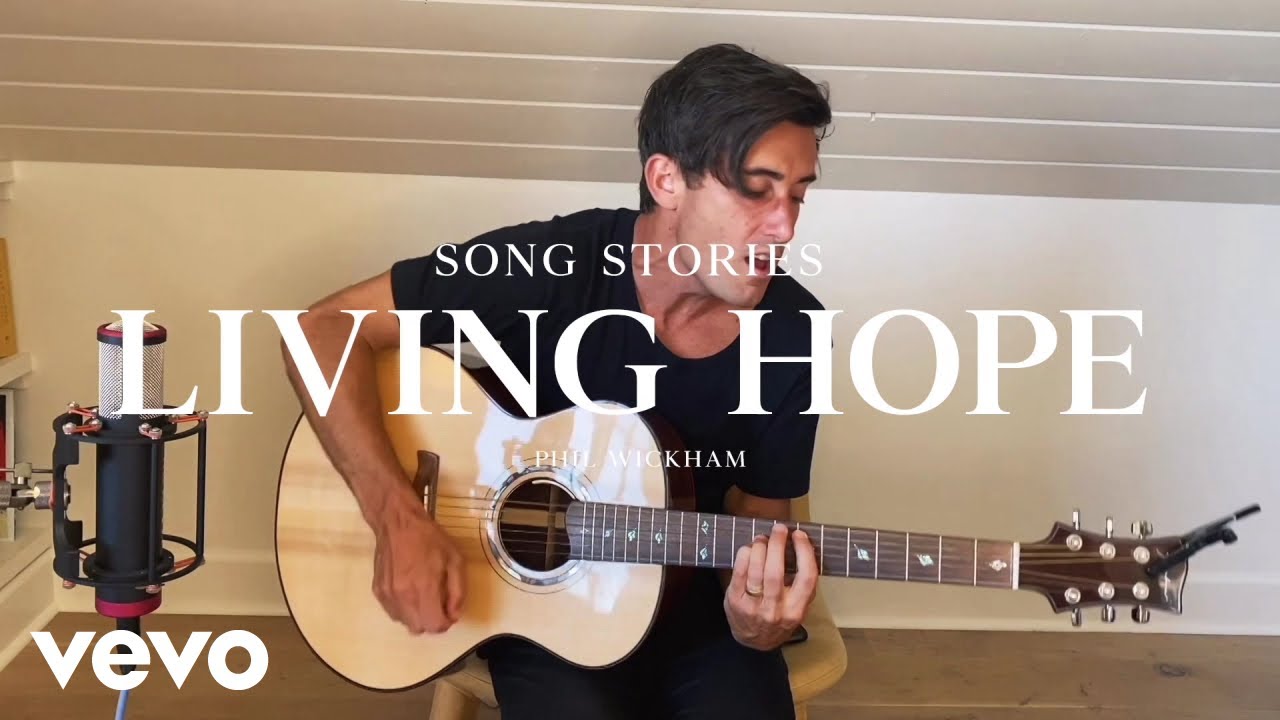 Phil wickham living hope song stories youtube
