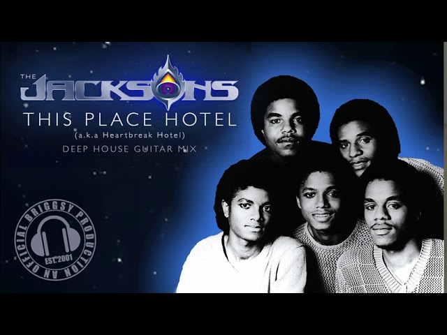 This Place Hotel (a.k.a Heartbreak Hotel) [Deep House Guitar Mix] - THE JACKSONS