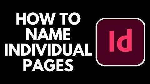How To Name Individual Pages in Adobe Indesign