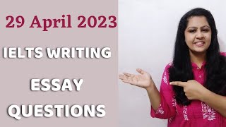 29 April 2023 IELTS Writing Essay Questions| Topic wise| Academic & General