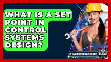What Is A Set Point In Control Systems Design? - Mechanical Engineering Explained