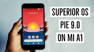 SuperiorOS - PIE 9.0 - On Xiaomi Mi A1