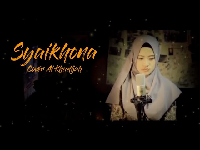 Syaikhona - Ai Khadijah (cover) lirik class=