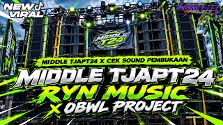 DJ PEMBUKAAN X MIDDLE TJAP T24 ANDALAN || RYN MUSIC X OBWL PROJECT