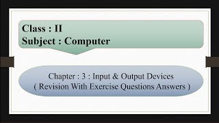 Input , Output & Storage Devices | Chapter : 3 | Revision With Exercise Questions Answers