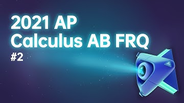 2021 AP Calculus AB FRQ #2 Full Video Solution