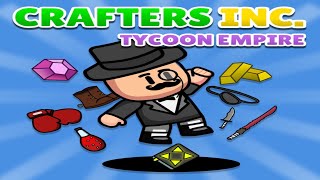 Crafters Inc: Tycoon Empire Gameplay