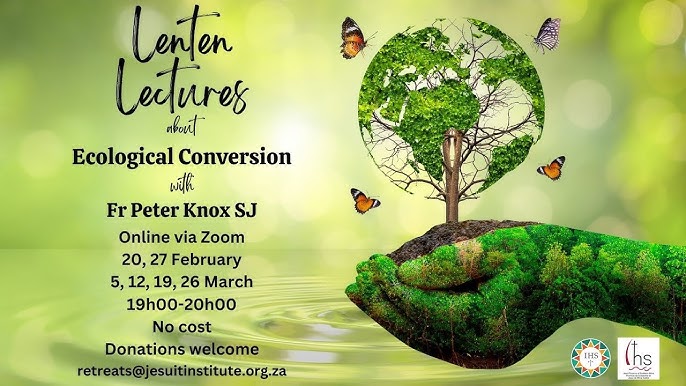 Lenten Lectures 2024 Week 1 with Fr Peter Knox SJ on Ecological  Conversation 