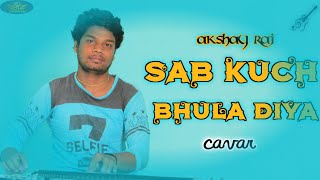 SAB KUCH BHULA DIYA || INSTRUMENT COVAR SONG || GONDWANA NIDHI ||