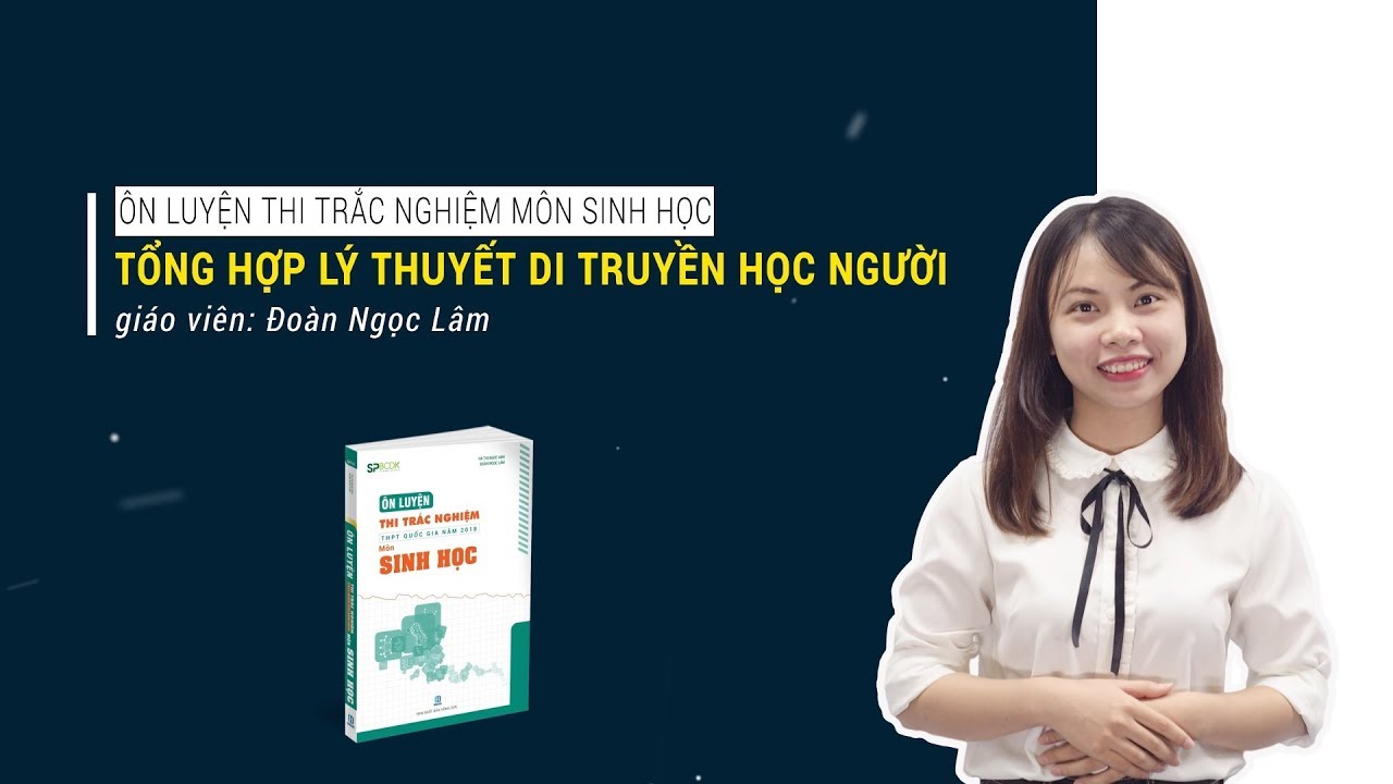 Di truyền học người | Tổng hợp lý thuyết di truyền học người – Cô Đoàn Ngọc Lâm