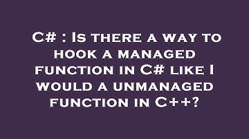 C# : Is there a way to hook a managed function in C# like I would a unmanaged function in C++?