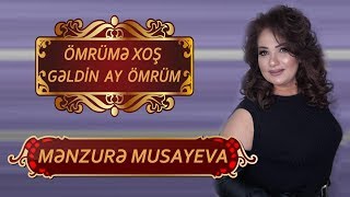 Menzure Musayeva - Omrume Xos Gelmisen Ay Omrum