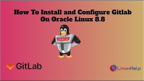 How to Install Gitlab on Oracle Linux 8.8