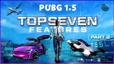 🔥 TOP 7 NEW FEATURES AND MODES | PUBG Mobile 1.5 Update | Part 2