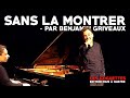 Sans la montrer (par Benjamin Griveaux) - Les Goguettes (en trio mais à quatre)