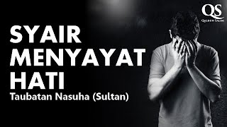 SYAIR YANG MENYAYAT HATI (TAUBATAN NASUHA-SULTAN)