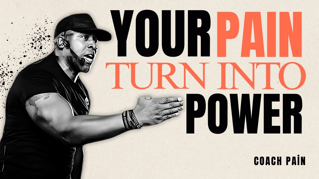 TURN YOUR PAIN INTO POWER – Motivational Speech COACH PAIN TURN YOUR PAIN INTO POWER – Motivational Speech COACH PAIN