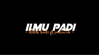 ILMU PADI - Didik budi ft.Sadewok[liriklagu] ora ono wong sukses tanpo rekoso