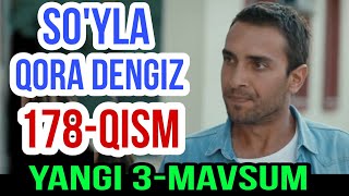 SO'YLA QORADENGIZ 178-QISM O‘ZBEK TILIDA TURK SERIALI So'yla Qora Dengiz 178-КИСМ УЗБЕК ТИЛИДА REAL