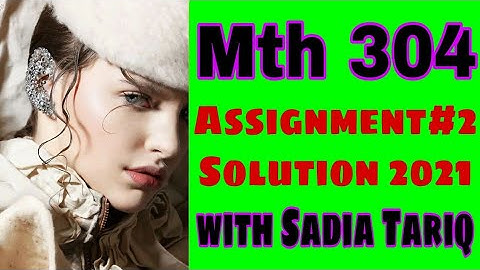 Mth304 Assignment#2 Solution 2021 with Sadia Tariq