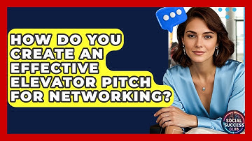 How Do You Create An Effective Elevator Pitch For Networking? - Social Success Club
