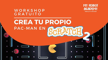 EN VIVO I Workshop - Crea tu propio Pac-Man en Scratch - Parte II