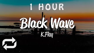 [1 HOUR 🕐 ] KFlay - Black Wave (Lyrics)