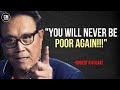 You Will Never Be Poor Again START DOING THIS TODAY!!! Robert Kiyosaki