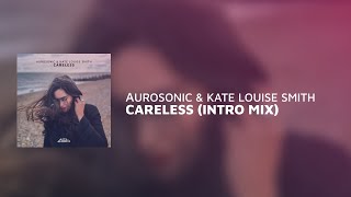 Aurosonic & Kate Louise Smith - Careless (Intro Mix)