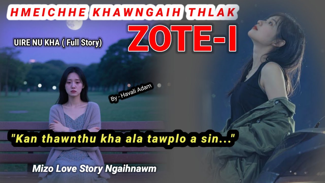 A la tawp lo..(Uire nu kha) Full Story // Havali Adam 