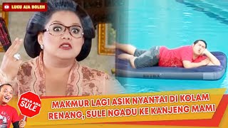 MAKMUR LAGI ASIK NYANTAI DI KOLAM RENANG, SULE NGADU KE KANJENG MAMI - AWAS ADA SULE