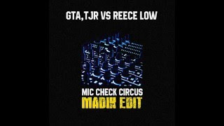 Download Lagu GTA,TJR vs Reece Low - Mic Check Circus (MADIK Edit)