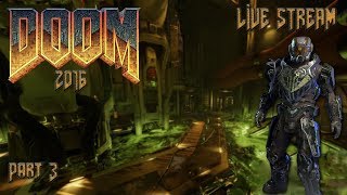 DOOM (2016) (Part 3) (LIVE Stream) (PS4 Pro)