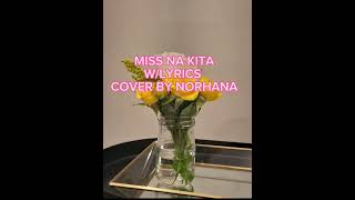 MISS NA KITA (W/LYRICS)BY,NORHANA