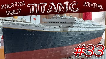 TITANIC SCRATCHBUILD CARDBOARD MODEL - 1/100 Scale - Part 33
