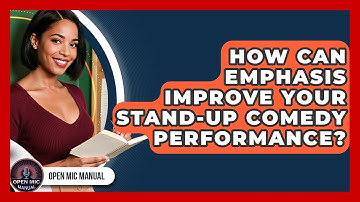 How Can Emphasis Improve Your Stand-up Comedy Performance? - Open Mic Manual