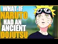 What If Naruto Had An Ancient Dojutsu
